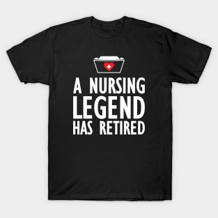 Retired Nurse - A nurse legend has retired T-Shirt